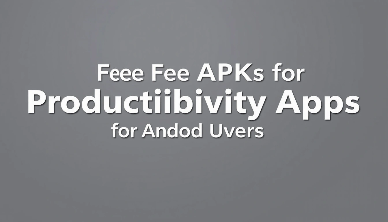 Best Free APKs for Productivity Apps for Android Users